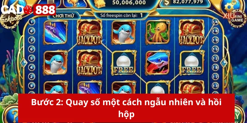 Slot game Thủy Cung Bước 2: Quay số một cách ngẫu nhiên và hồi hộp