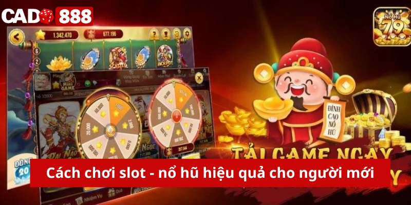 khuyến mãi slot - nổ hũ Cách chơi slot - nổ hũ hiệu quả cho người mới