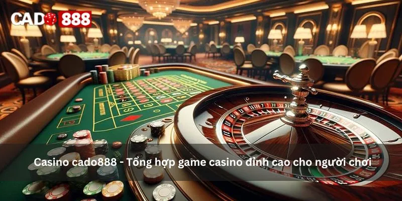 casino cado888 - tổng hợp game casino casino cado888 - tổng hợp game casino