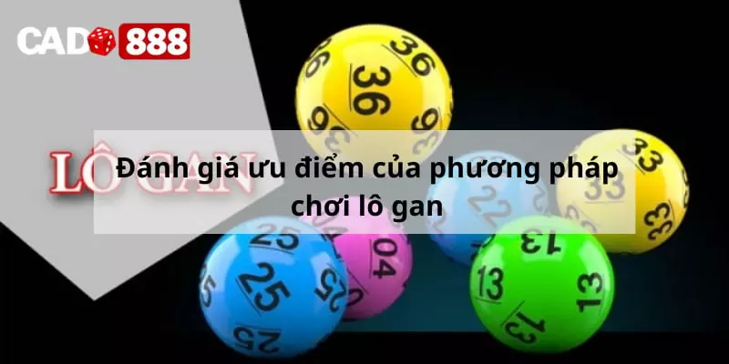 Lô gan Đánh giá ưu điểm của phương pháp chơi lô gan