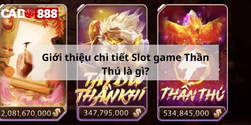 Slot game Thần Thú Giới thiệu chi tiết Slot game Thần Thú là gì?