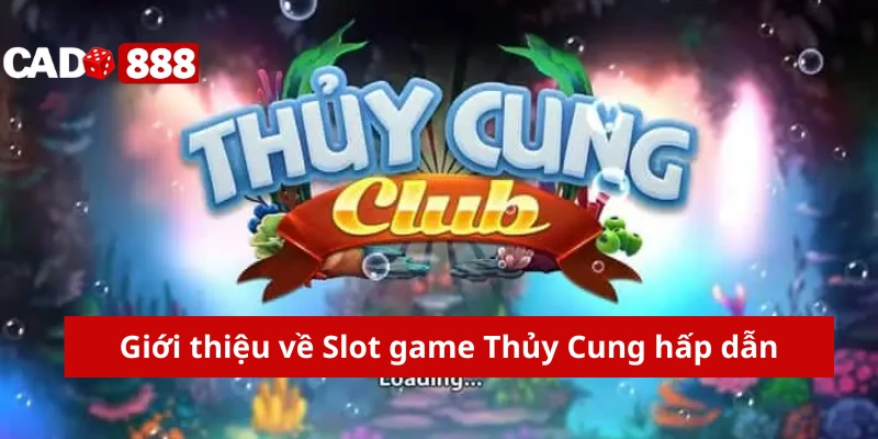 Slot game Thủy Cung Giới thiệu về Slot game Thủy Cung hấp dẫn