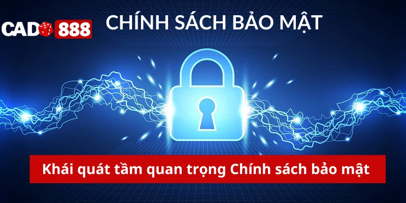 Chính sách bảo mật Khái quát tầm quan trọng Chính sách bảo mật