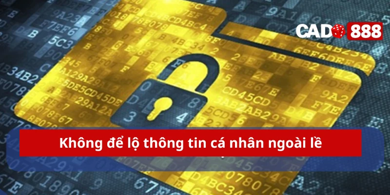 Chính sách bảo mật Không để lộ thông tin cá nhân ngoài lề