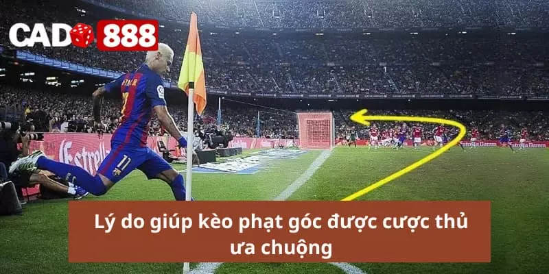 Kèo phạt góc Lý do giúp kèo phạt góc được cược thủ ưa chuộng