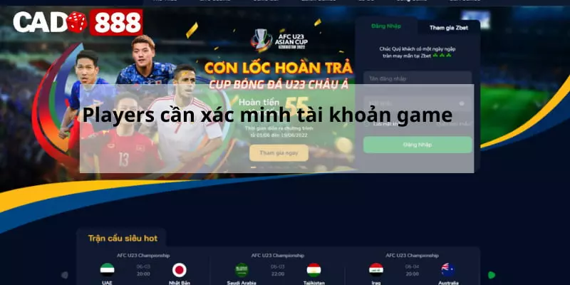 đăng ký Cado888 Người chơi cần xác minh tài khoản game