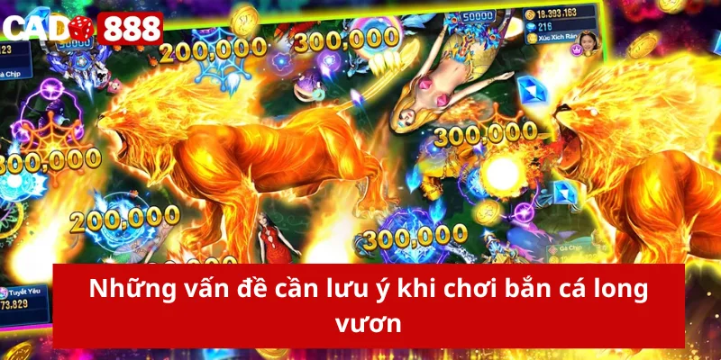 bắn cá long vương Những vấn đề cần lưu ý khi chơi bắn cá long vương