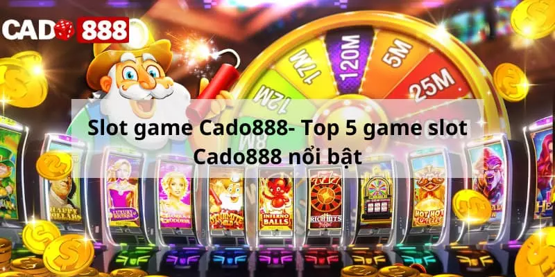 Slot game cado888- Top 5 game slot cado888 Slot game Cado888- Top 5 game slot Cado888 nổi bật