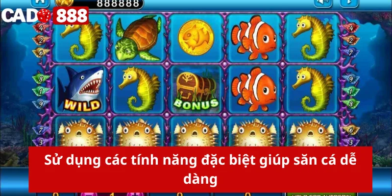 Slot game Thủy Cung Sử dụng các tính năng đặc biệt giúp săn cá dễ dàng
