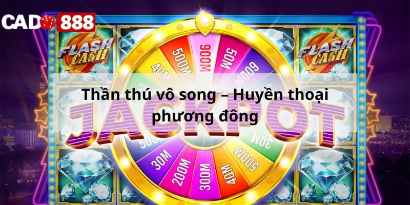 Slot game cado888- Top 5 game slot cado888 Thần thú vô song – Huyền thoại phương đông