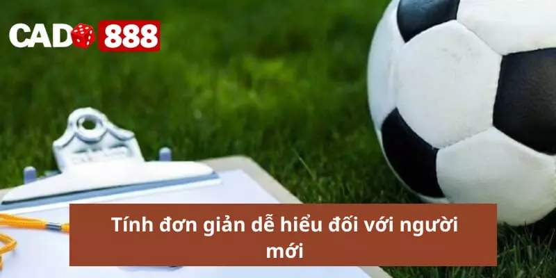 Kèo giao bóng Tính đơn giản dễ hiểu đối với người mới