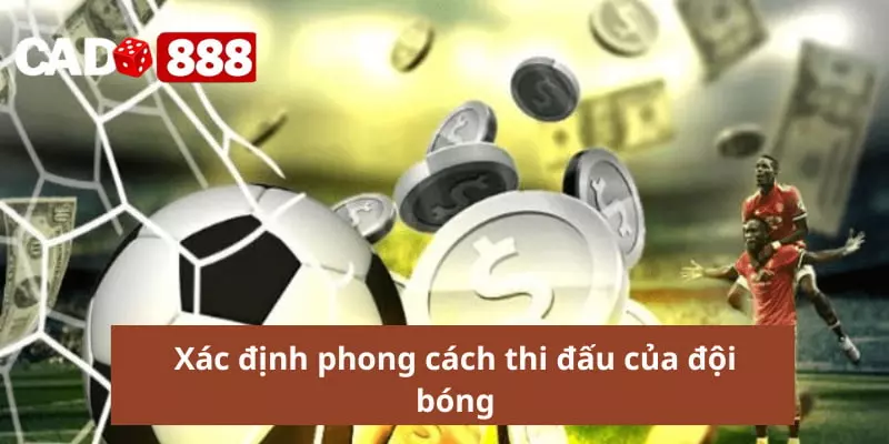 Kèo thẻ vàng Xác định phong cách thi đấu của đội bóng